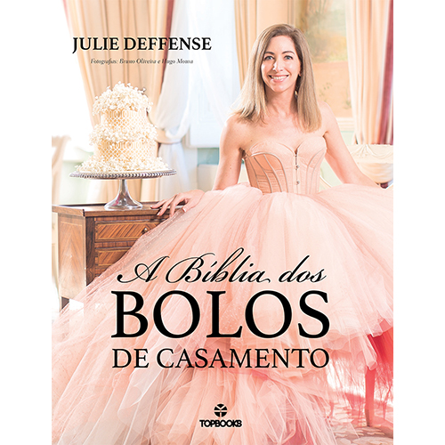 A Bíblia dos Bolos de Casamento por Julie Deffense
